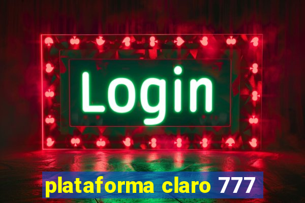 plataforma claro 777